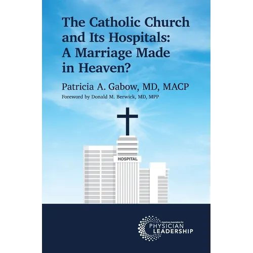 The Catholic Church and Its Hospitals: A Marriage Made in Heaven? - Paperback - Tree of Life