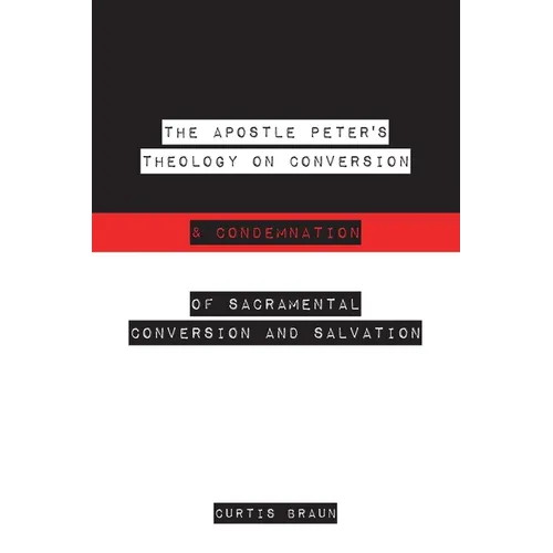 The Apostle Peter's Theology on Conversion & Condemnation - Paperback - Tree of Life
