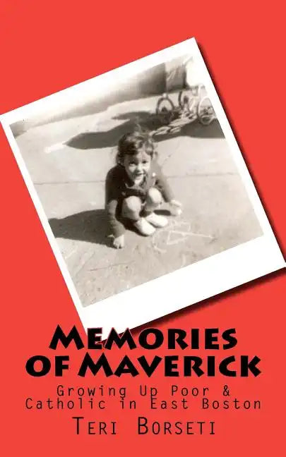 Memories of Maverick: Growing Up Poor & Catholic in East Boston - Paperback - Tree of Life