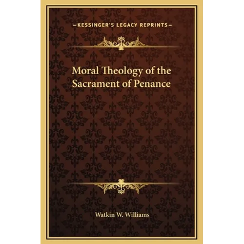 Moral Theology of the Sacrament of Penance - Hardcover - Tree of Life