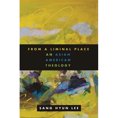 From a Liminal Place: An Asian American Theology - Paperback - Tree of Life