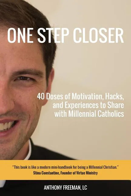 One Step Closer: 40 Doses of Motivation, Hacks, and Experiences to Share with Millennial Catholics - Paperback - Tree of Life