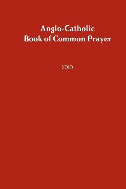 Anglo-Catholic Book of Common Prayer: 2010 - Paperback - Tree of Life