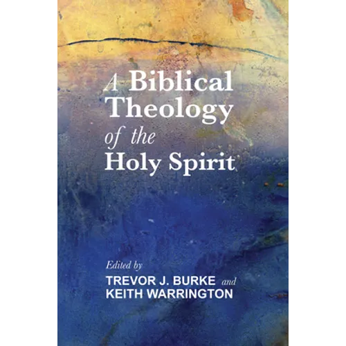 A Biblical Theology of the Holy Spirit - Paperback - Tree of Life
