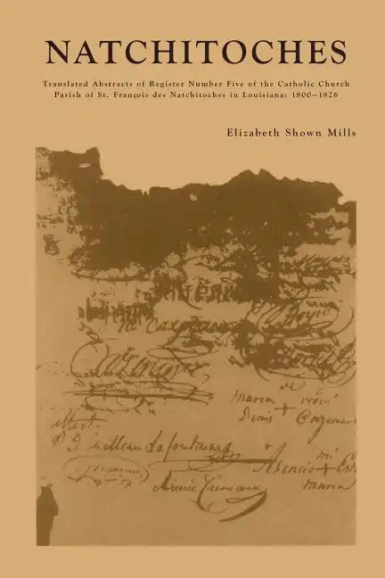 Natchitoches: Translated Abstracts of Register Number Five of the Catholic Church Parish of St. Francois des Natchitoches in Louisiana: 1800-1826 - Paperback - Tree of Life
