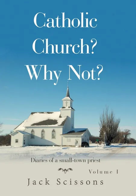 Catholic Church? Why Not?: Volume 1 - Hardcover - Tree of Life