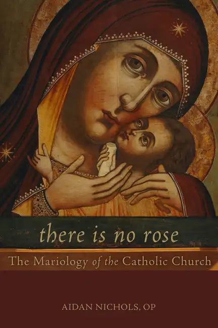 There Is No Rose: The Mariology of the Catholic Church - Paperback - Tree of Life