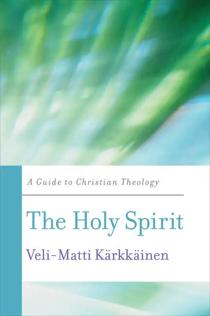 The Holy Spirit: A Guide to Christian Theology - Paperback - Tree of Life