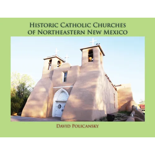 Historic Catholic Churches of Northeastern New Mexico (Softcover) - Paperback - Tree of Life