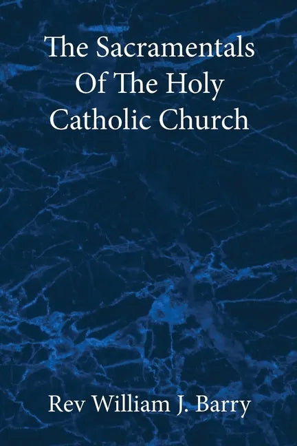 The Sacramentals Of The Holy Catholic Church: Large Print Edition - Paperback - Tree of Life