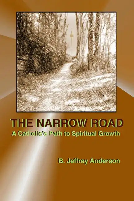 The Narrow Road: A Catholic's Path to Spiritual Growth - Paperback - Tree of Life