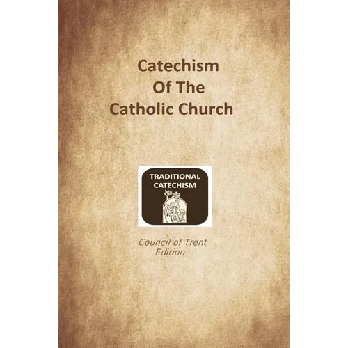 Catechism of the Catholic Church: Trent Edition - Paperback - Tree of Life