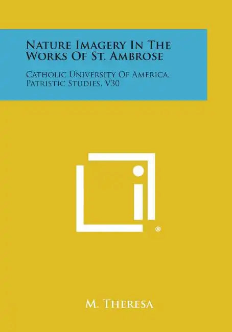 Nature Imagery in the Works of St. Ambrose: Catholic University of America, Patristic Studies, V30 - Paperback - Tree of Life