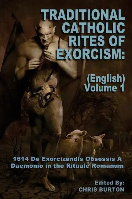 Traditional Catholic Rites Of Exorcism: (English) - Volume 1: 1614 De Exorcizandis Obsessis A Daemonio in the Rituale Romanum - Paperback - Tree of Life