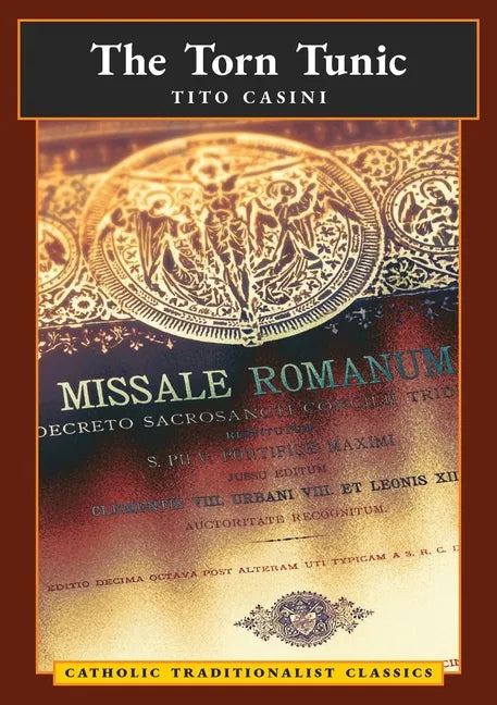 The Torn Tunic: Letter of a Catholic on the "liturgical Reform" (Catholic Traditionalist Classics) - Paperback - Tree of Life