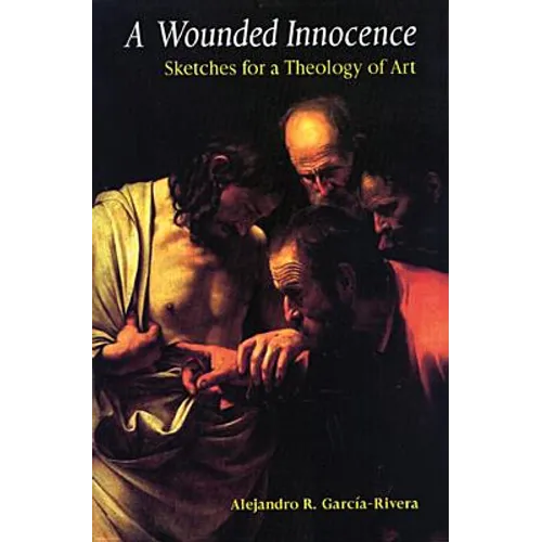 A Wounded Innocence: Sketches for a Theology of Art - Paperback - Tree of Life